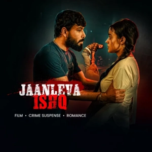 Jaanleva Ishq (2025) WEB-DL AVC AAC 1080p | 2160p