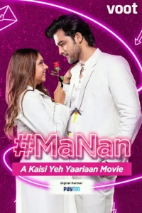 MaNan - A Kaisi Yeh Yaariyan Movie (2022) WEB-DL 480p | 720p | 1080p