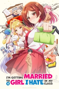 I'm Getting Married to a Girl I Hate in My Class (Season 1) (2025) WEB-DL 720p | 1080p