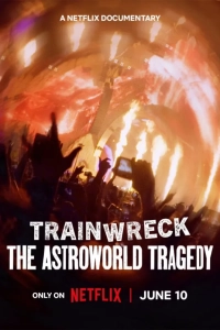 Trainwreck: The Astroworld Tragedy (2025) WEBRip x264 AVC AAC 720p | 1080p