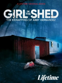 Girl in the Shed: The Kidnapping of Abby Hernandez (2022) WEB-DL 720p